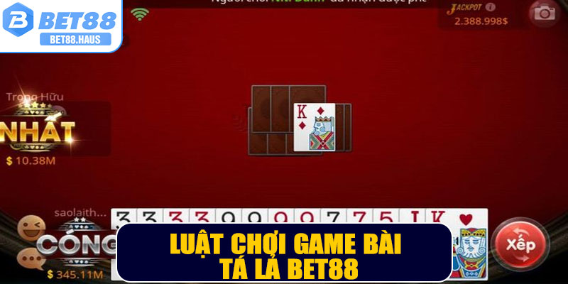 Luật chơi game bài Tá Lả BET88