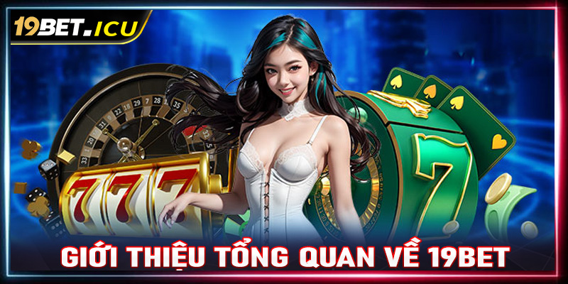 Giới thiệu tổng quan về trang chủ nhà cái 19Bet