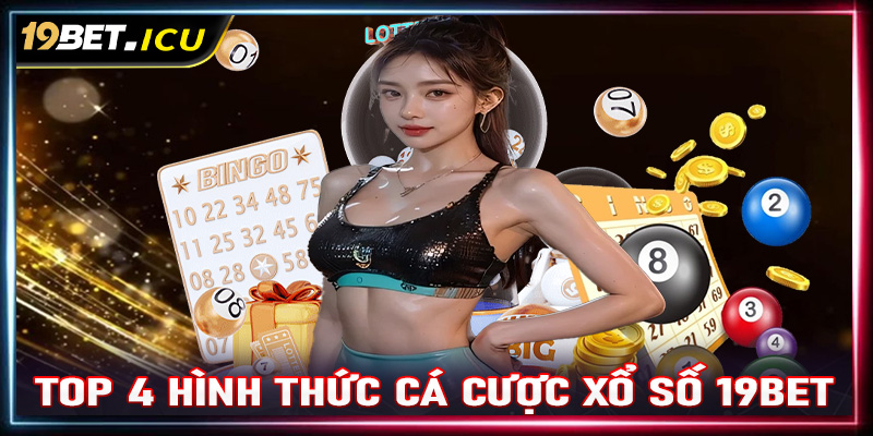 Top 4 hình thức cá cược xổ số 19Bet được yêu thích nhất 