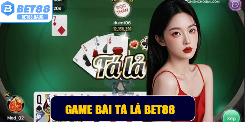Tá Lả BET88 – Trải Nghiệm Cá Cược An Toàn Và Thú Vị